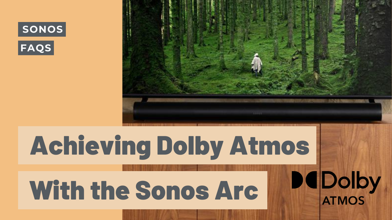 Achieving Dolby Atmos with the Sonos Arc