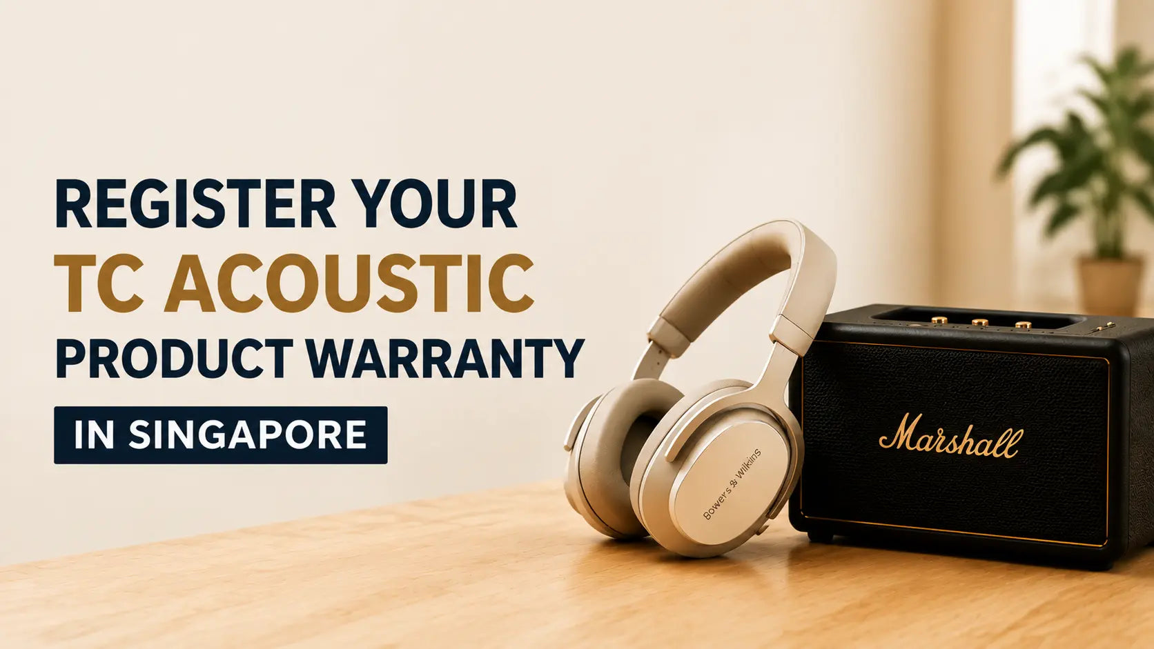 How to Register Your TC Acoustic Product Warranty in Singapore