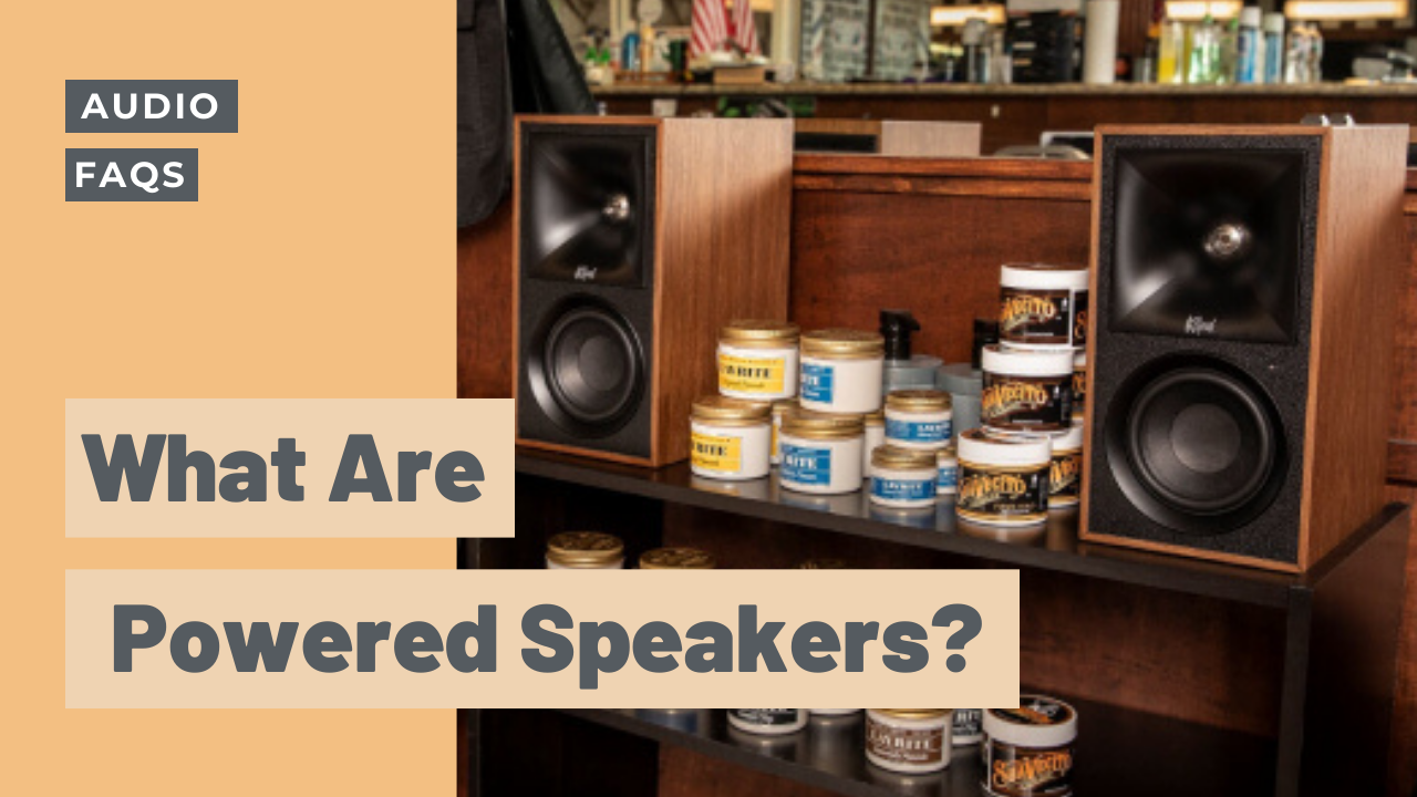 What are Powered Speakers and Why Do You Need a Pair?