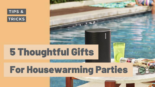 5 Thoughtful Gifts For Housewarming Parties