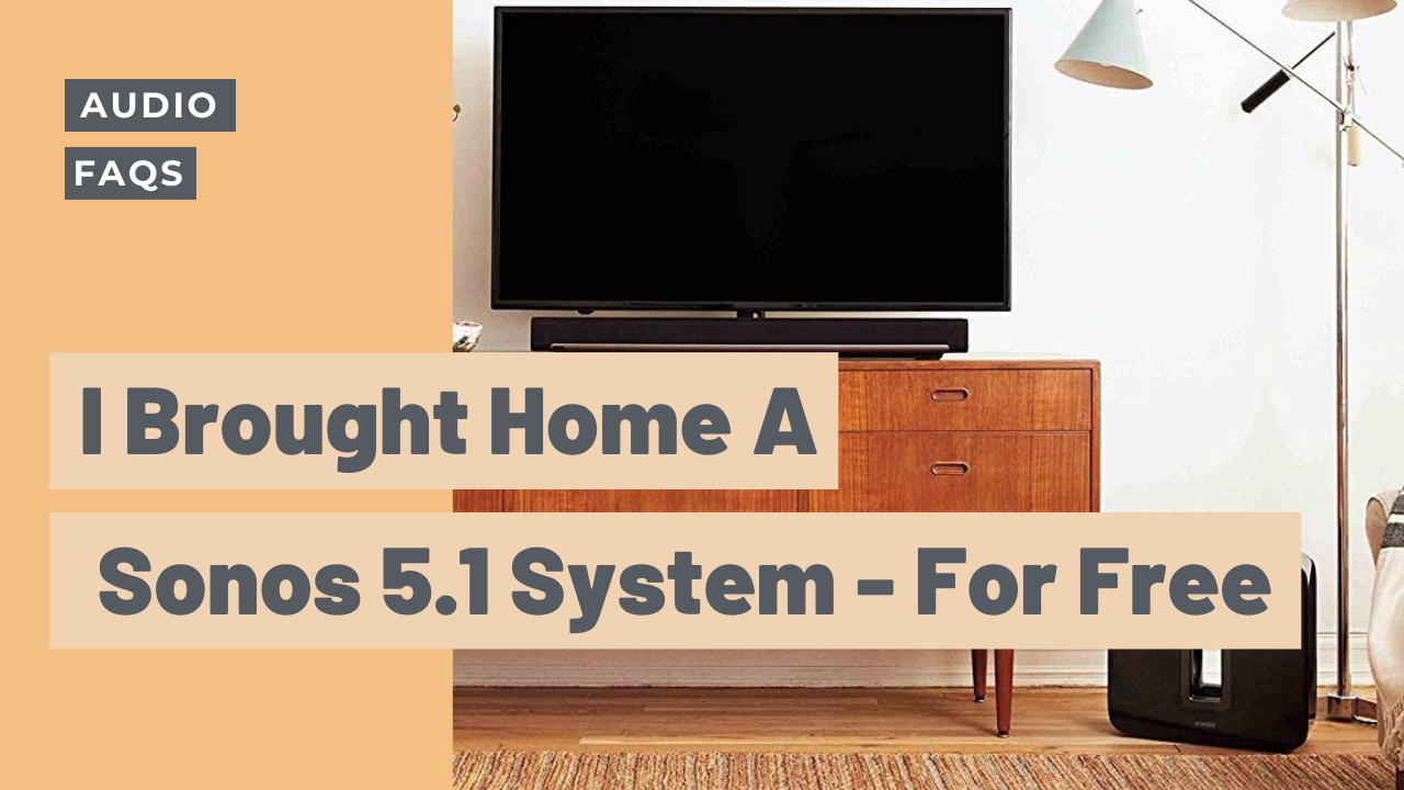 I brought home a Sonos 5.1 Sound System - For Free